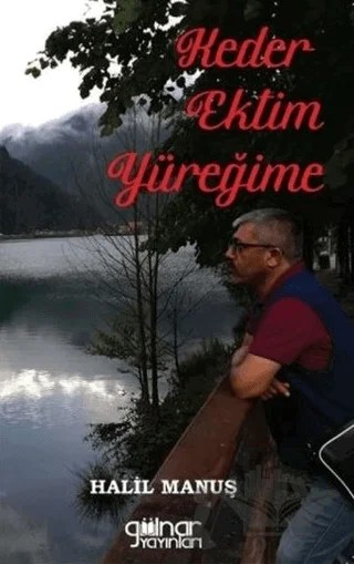 Keder Ektim Yüreğime – Halil Manuş – Gülnar Yayınları kitap kapağı