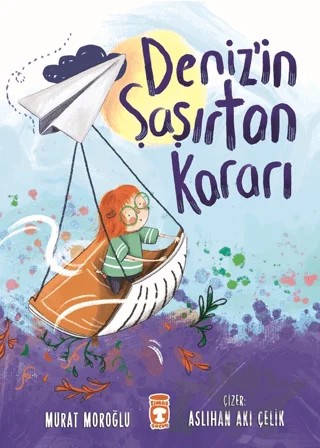 Deniz'in Şaşırtan Kararı – Murat Moroğlu – Timaş Çocuk kitap kapağı