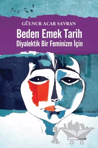 Beden Emek Tarih – Gülnur Acar Savran – Dipnot Yayınları kitap kapağı