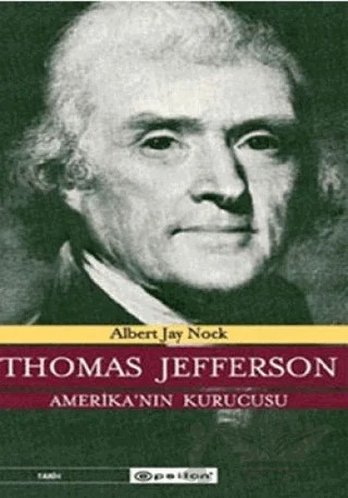 Thomas Jefferson Amerika’nın Kurucusu – Albert Jay Nock – Epsilon Yayınevi kitap kapağı