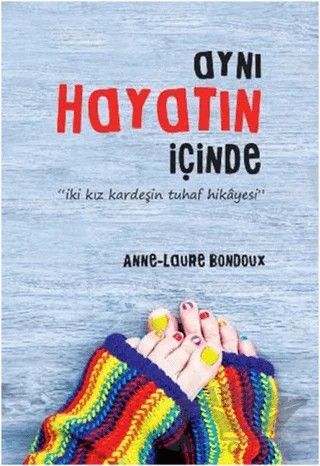 Aynı Hayatın İçinde – Anne-Laure Bondoux – Delidolu kitap kapağı