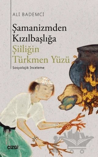 Şamanizmden Kızılbaşlığa – Ali Bademci – Çizgi Kitabevi Yayınları kitap kapağı