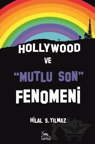 Hollywood ve Mutlu Son Fenomeni – Hilal S. Yılmaz – Sarmal Kitabevi kitap kapağı
