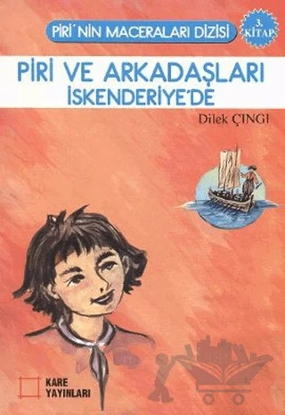 Piri ve Arkadaşları İskenderiye’de – Dilek Çıngı – Kare Yayınları kitap kapağı