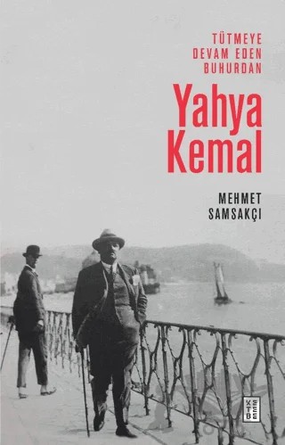 Tütmeye Devam Eden Buhurdan: Yahya Kemal – Mehmet Samsakçı – Ketebe Yayınları kitap kapağı
