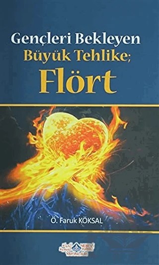 Gençleri Bekleyen Büyük Tehlike Flört – Ömer Faruk Köksal – Nebevi Hayat Yayınları kitap kapağı
