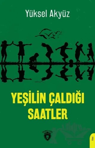 Yeşilin Çaldığı Saatler – Yüksel Akyüz – Dorlion Yayınları kitap kapağı
