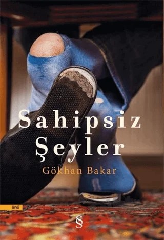 Sahipsiz Şeyler – Gökhan Bakar – Everest Yayınları kitap kapağı