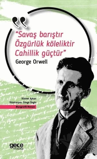 Savaş Barıştır Özgürlük Köleliktir Cahillik Güçtür – Kolektif – Gece Kitaplığı kitap kapağı