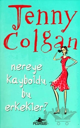 Nereye Kayboldu Bu Erkekler? – Jenny Colgan – Pegasus Yayınları kitap kapağı