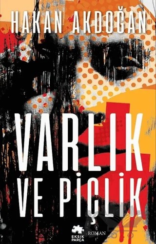 Varlık ve Piçlik – Hakan Akdoğan – Eksik Parça Yayınları kitap kapağı