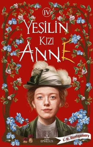 Yeşilin Kızı Anne 4 – L. M. Montgomery, Lucy Maud Montgomery – Ephesus Yayınları kitap kapağı