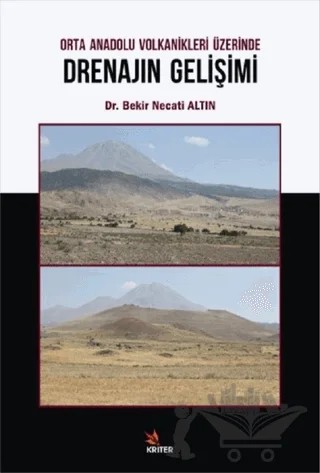 Orta Anadolu Volkanikleri Üzerinde Drenajın Gelişimi – Bekir Necati Altın – Kriter Yayınları kitap kapağı