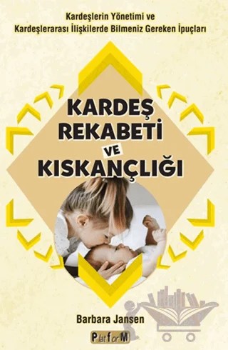 Kardeş Rekabeti ve Kıskançlığı – Barbara Jansen – Platform Yayınları kitap kapağı