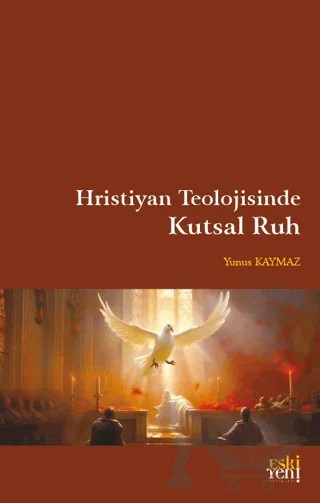 Hristiyan Teolojisinde Kutsal Ruh – Yunus Kaymaz – Eski Yeni Yayınları kitap kapağı