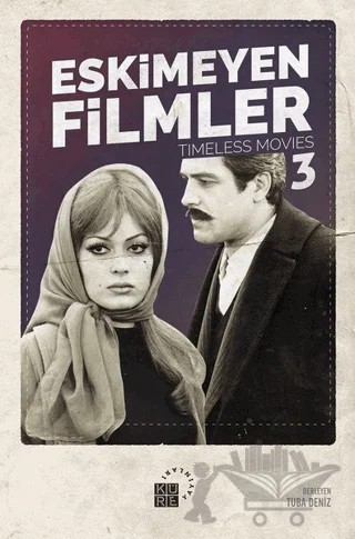 Eskimeyen Filmler 3 – Aybala Hilal Yüksel, Ayşe Yılmaz, Barış Saydam, Betül Durdu, Havva Yılmaz, Hilal Turan, Nezih Erdoğan, Özge Özyılmaz, Peyami Çelikcan, Tuba Deniz, Yasin Aydınlık – Küre Yayınları kitap kapağı