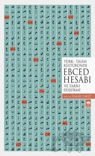 Türk-İslam Kültüründe Ebced Hesabı ve Tarih Düşürme – İsmail Yakıt – Ötüken Neşriyat kitap kapağı