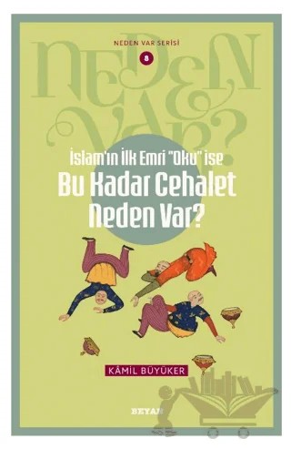 İslam'ın ilk Emri Oku İse Bu Kadar Cehalet Neden Var? – Kamil Büyüker – Beyan Yayınları kitap kapağı