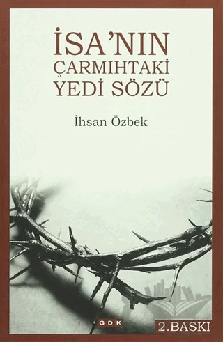 İsa'nın Çarmıhtaki Yedi Sözü – İhsan Özbek – GDK Yayınları kitap kapağı