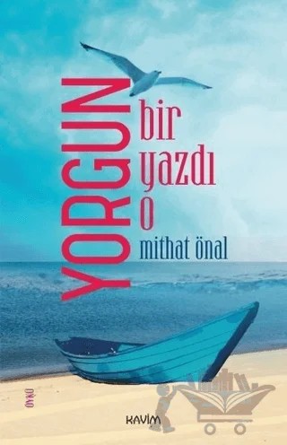 Yorgun Bir Yazdı O – Mithat Önal – Kavim Yayıncılık kitap kapağı