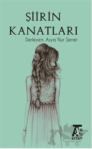 Şiirin Kanatları – Asya Nur Şener – Kitap At Yayınları kitap kapağı