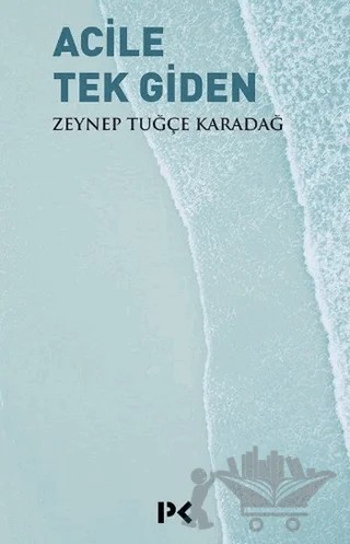 Acile Tek Giden – Zeynep Tuğçe Karadağ – Profil Kitap kitap kapağı