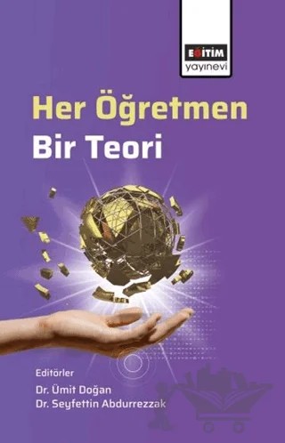 Her Öğretmen, Bir Teori – Seyfettin Abdurrezzak, Tuba Sağır, Zerrin Önen, Murat Çelik, Mehmet Barış İpek, Ramazan Çakır, Cihat Arslan, Ezgi Gökoğlu, Büşra Yücel, Fatma Güzelgörür, Kıymet Yümlü, Ahmet Alper Karagözoğlu, Ümit Doğan, Rukiye Çevik Sever, Makbule Coşkun, Yalçın Varol Yıldızbaş, Hüseyin Dinç – Eğitim Yayınevi - Bilimsel Eserler kitap kapağı