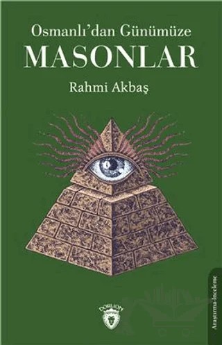 Osmanlıdan Günümüze Masonlar – Rahmi Akbaş – Dorlion Yayınları kitap kapağı