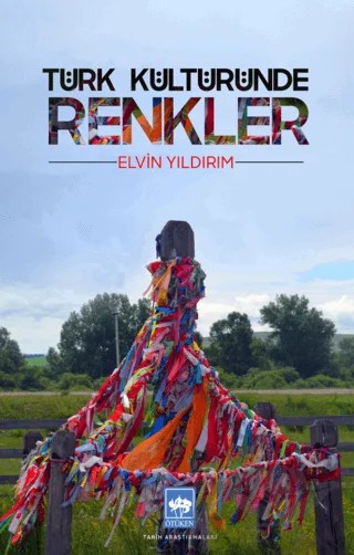 Türk Kültüründe Renkler – Elvin Yıldırım – Ötüken Neşriyat kitap kapağı