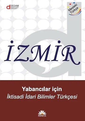 İzmir: Yabancılar için İktisadi İdari Bilimler Türkçesi – Doğan GÜNAY (Prof. Dr.)Ekin ŞEN – Papatya Bilim kitap kapağı