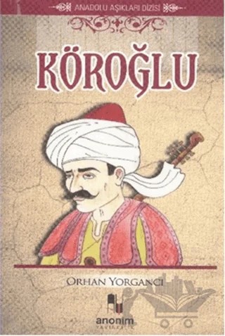 Köroğlu – Orhan Yorgancı – Anonim Yayıncılık kitap kapağı