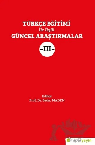 Türkçe Eğitimi İle İlgili Güncel Araştırmalar III – Sedat Maden – Hiperlink Yayınları kitap kapağı
