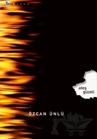 Ateş Güzeli – Özcan Ünlü – Birey Yayıncılık kitap kapağı