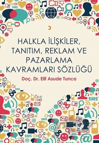Halkla İlişkiler, Tanıtım, Reklam ve Pazarlama Kavramları Sözlüğü – Elif Asude Tunca – Cinius Yayınları kitap kapağı