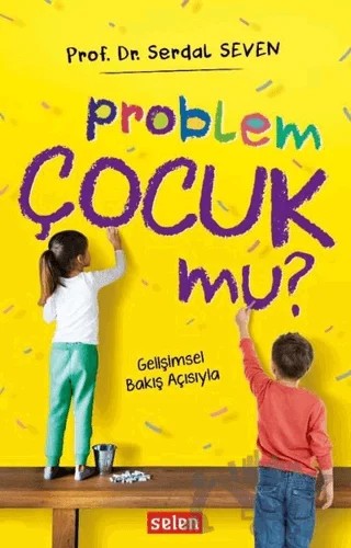 Problem Çocuk Mu? – Serdal Seven – Selen Yayınevi kitap kapağı