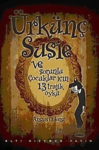 Ürkünç Susie – Angus Oblong – Altıkırkbeş Yayınları kitap kapağı