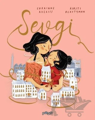 Sevgi – Corrinne Averiss, Kirsti Beautyman – Pogo Çocuk kitap kapağı