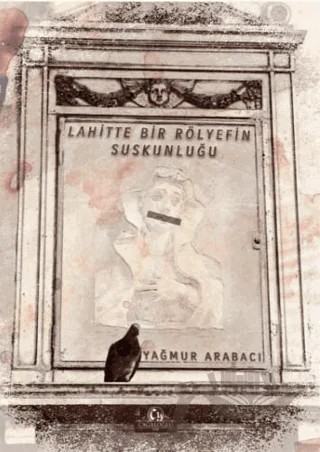 Lahitte Bir Rölyefin Suskunluğu – Yağmur Arabacı – Cağaloğlu Yayınevi kitap kapağı