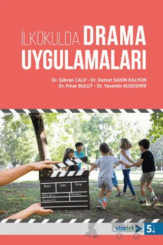 İlkokulda Drama Uygulamaları – Demet Şahin, Şükran Calp, Pınar Bulut, Yasemin Kuşdemir – Vizetek Yayıncılık kitap kapağı