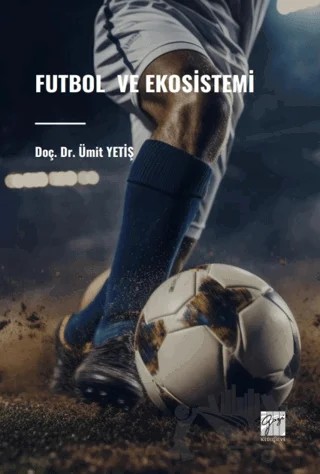Futbol ve Ekosistemi – Ümit Yetiş – Gazi Kitabevi kitap kapağı