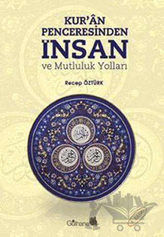 Kur’an Penceresinden İnsan ve Mutluluk Yolları – Recep Öztürk – Gülhane Yayınları kitap kapağı