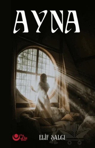Ayna – Elif Şalcı – Ayyıldız Kitap kitap kapağı