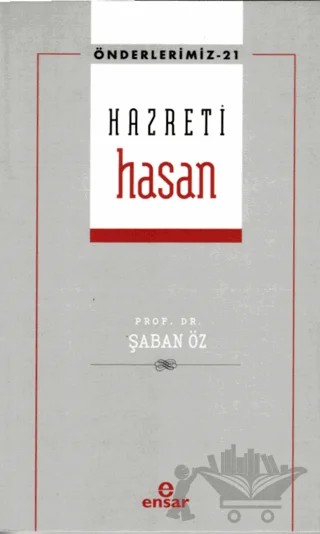 Hazreti Hasan (Önderlerimiz-21) – Şaban Öz – Ensar Neşriyat kitap kapağı