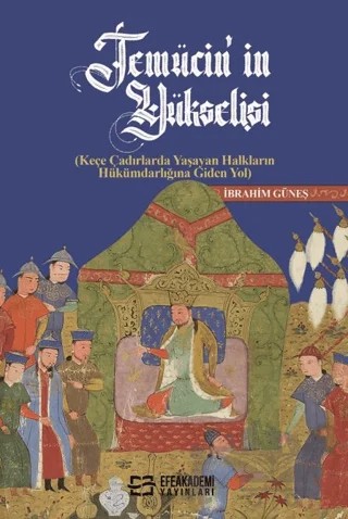 Temücin’in Yükselişi – İbrahim Güneş – Efe Akademi Yayınları kitap kapağı
