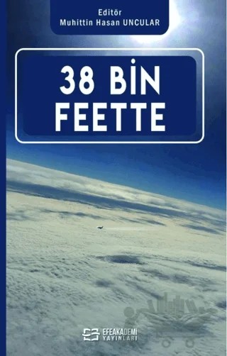 38 Bin Feette – Muhittin Hasan Uncular – Efe Akademi Yayınları kitap kapağı