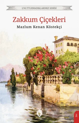 Zakkum Çiçekleri – Mazlum Kenan Köstekçi – Dorlion Yayınları kitap kapağı