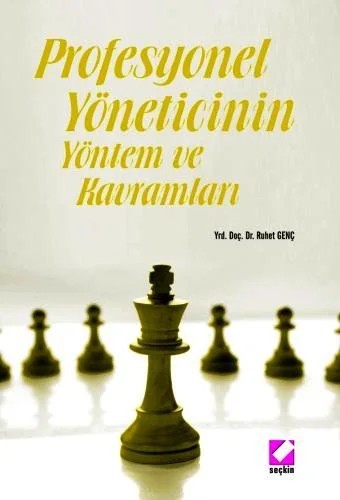 Profesyonel Yöneticinin Yöntem ve Kavramları – Ruhet Genç – Seçkin Yayıncılık kitap kapağı