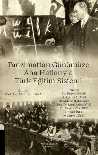 Tanzimattan Günümüze Ana Hatlarıyla Türk Eğitim Sistemi – Fuat İnce, Mehmet Balyemez, Meltem Tekerek, Merve Güblü, Oğuz Kalafat, Resul Babaoğlu, Tülay Gencer – Akademisyen Kitabevi kitap kapağı
