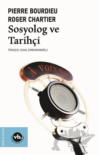 Sosyolog ve Tarihçi – Pierre Bourdieu Roger Chartier – Vakıfbank Kültür Yayınları kitap kapağı