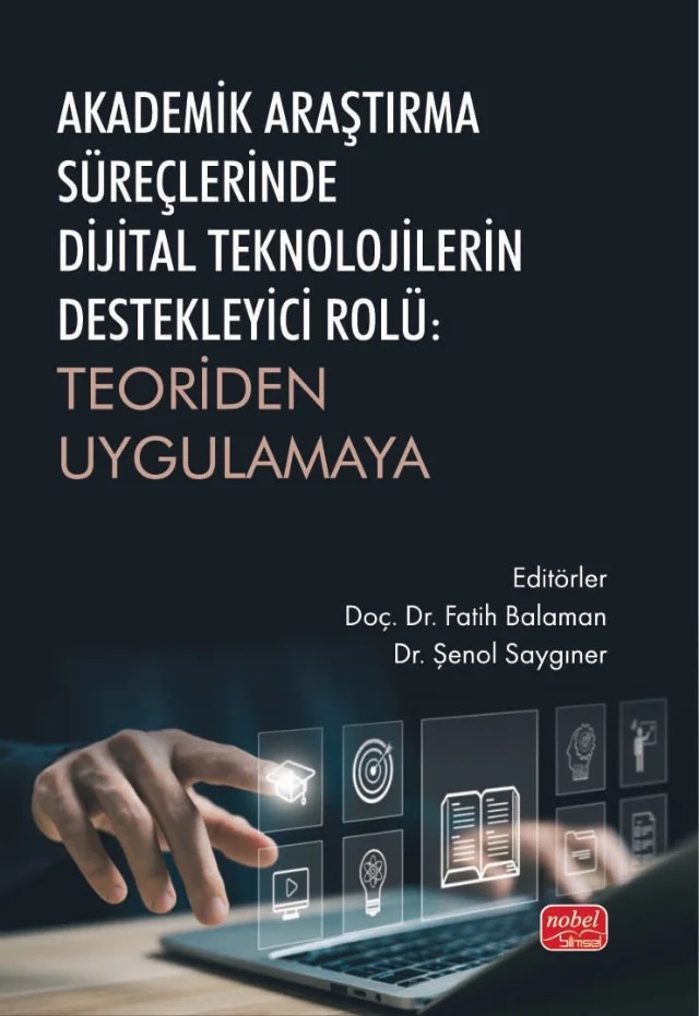 AKADEMİK ARAŞTIRMA SÜREÇLERİNDE  DİJİTAL TEKNOLOJİLERİN DESTEKLEYİCİ ROLÜ -  Teoriden Uygulamaya – Abdulkadir Özkaya, Ali Küsmüş, Aşır Genç, Ayça Akın, Barış Ayaz, Ebru Polat, Fatih Balaman, Mehmet Başaran, Mehmet Şahin Solak, Mehmet Tekdal, Muhammet Baş, Özlem Üzümcü, Selçuk Alkan, Sevil Hanbay Tiryaki, Şenol Saygıner, Tayfun Akın, Yusuf İslam Bolat, Zübeyde Er – Nobel Akademik Yayıncılık kitap kapağı